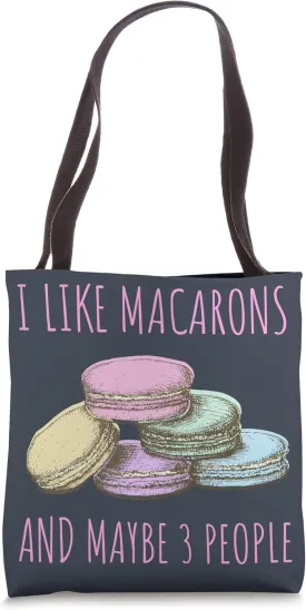 I Like Macarons and Maybe 3 People Funny Macaron Tote Bag