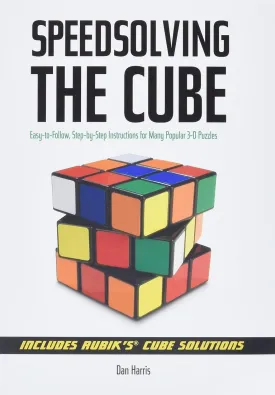 Speedsolving the Cube: Easy-to-Follow, Step-by-Step Instructions for Many Popular 3-D Puzzles Paperback  May 1, 2008