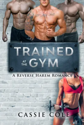Trained At The Gym: A Contemporary Reverse Harem Romance Hardcover – February 11, 2021