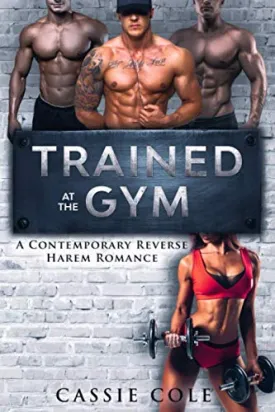 Trained At The Gym: A Contemporary Reverse Harem Romance Paperback – January 29, 2020